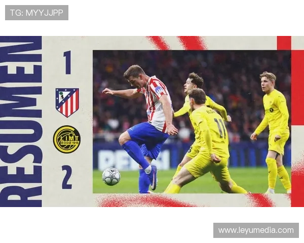 博德闪耀客场2-1逆转马竞，挪威黑马延续欧冠奇迹